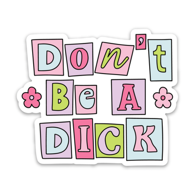 Don&#39;t be a dick | Weatherproof Sticker