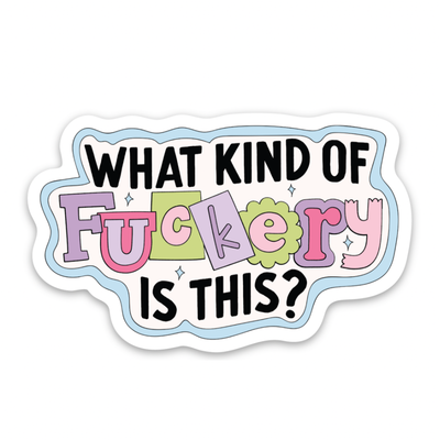 What kind of fuckery is this | Weatherproof Sticker