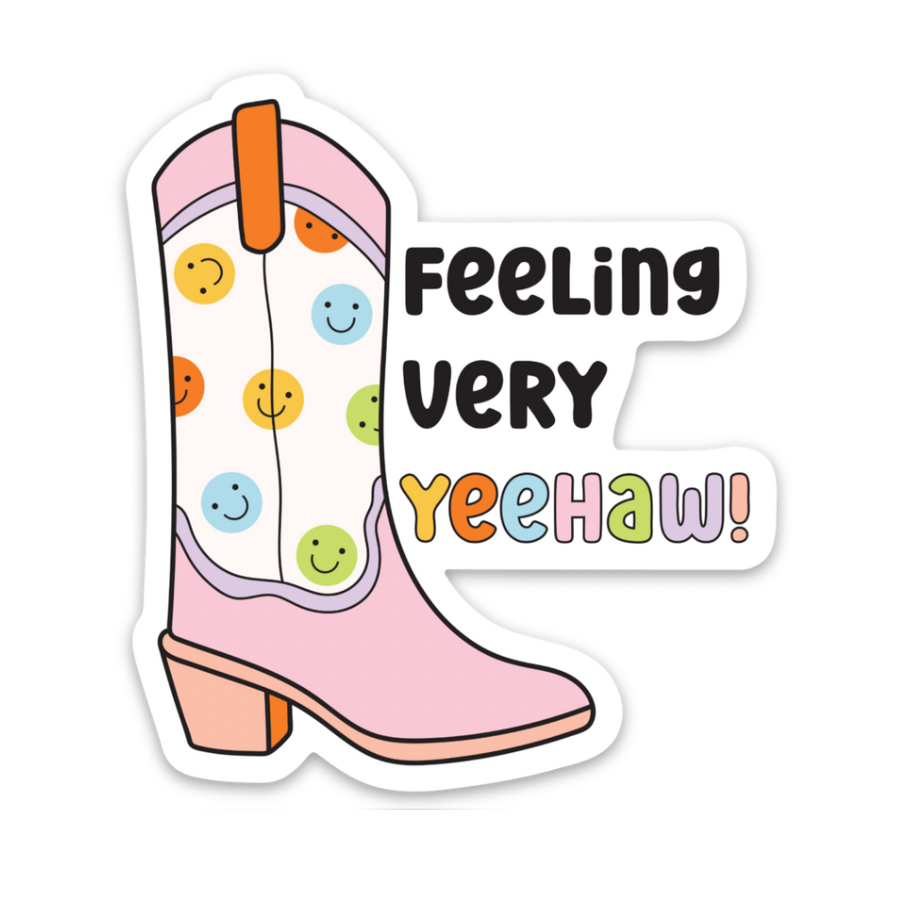 Feeling Very Yee Haw | Weatherproof Sticker