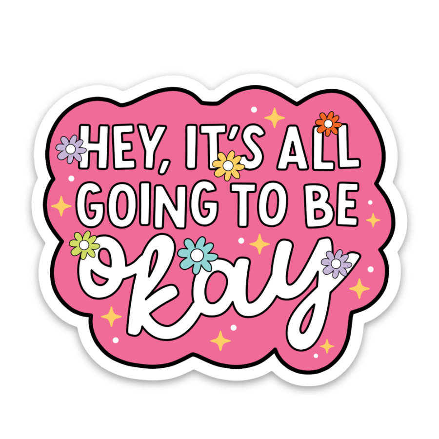 It&#39;s Going To Be Ok | Weatherproof Sticker