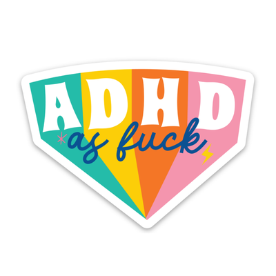ADHD As Fuck Weatherproof Sticker