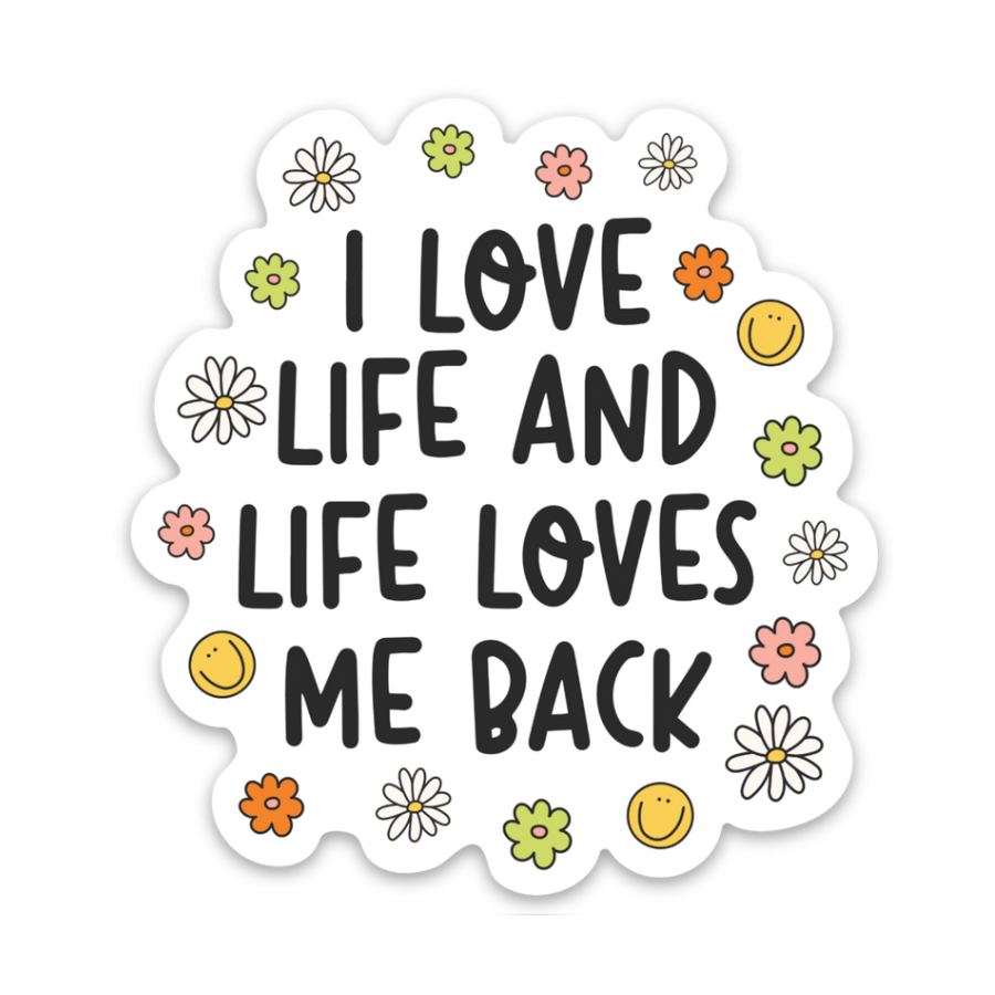 I Love Life And Life Loves Me Back | Weatherproof Sticker
