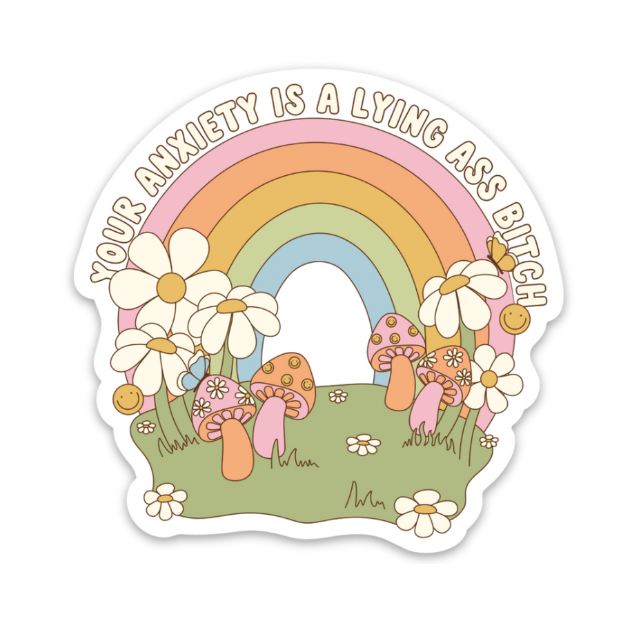 Your Anxiety Is A Lying Bitch | Weatherproof Sticker