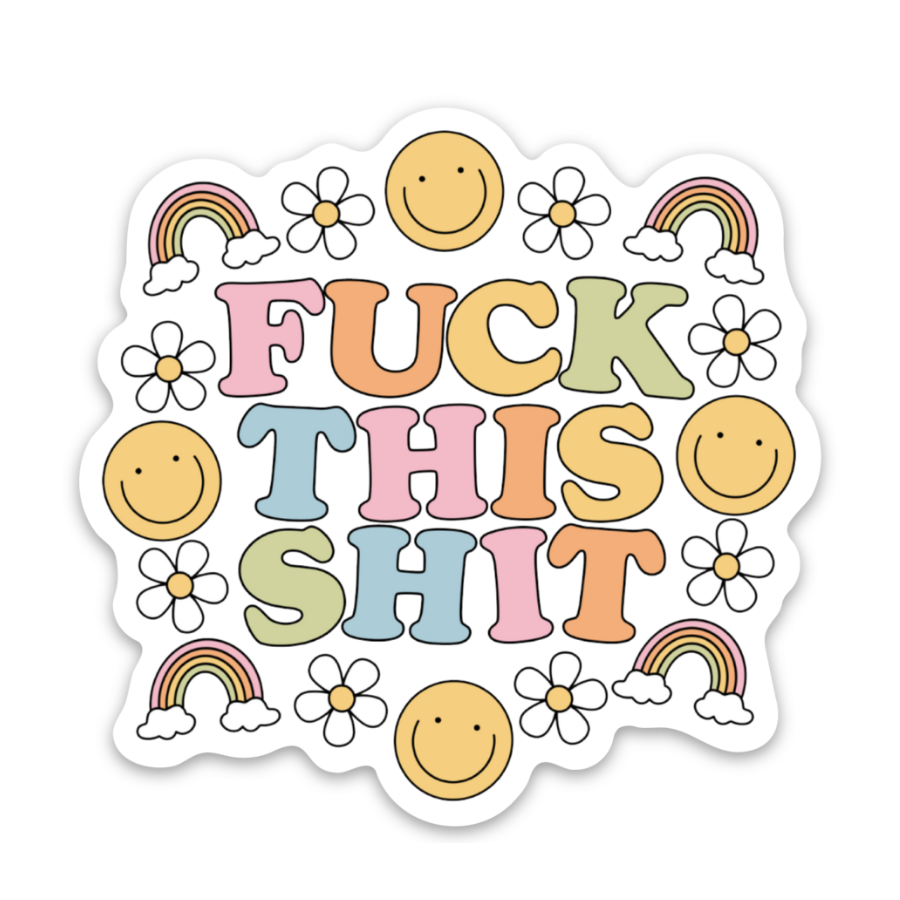 Fuck This Shit  | Weatherproof Sticker