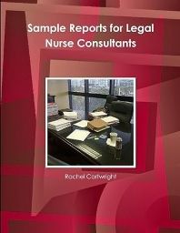 Sample Reports for Legal Nurse Consultants