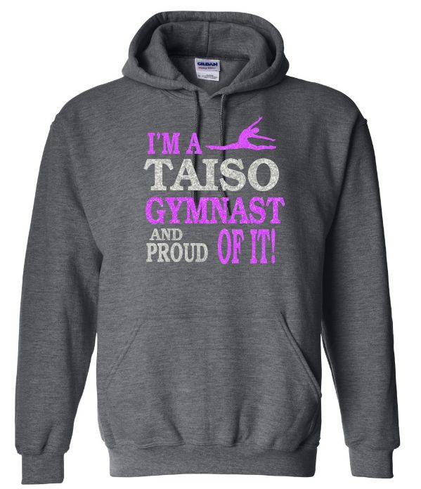 Taiso Gymnastics - I'm a Taiso Gymnast and Proud of it Hoodie