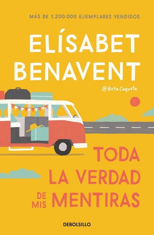 TODA LA VERDAD DE MIS MENTIRAS
BENAVENT, ELISABET