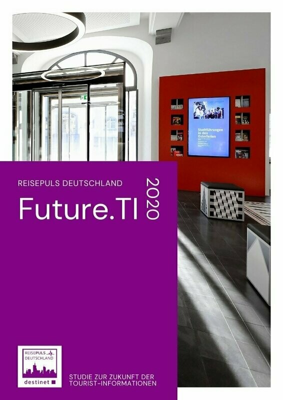 Future.TI 2020 - Studie zur Zukunft der Tourist-Informationen Future.TI 2020 - Studie zur Zukunft der Tourist-Informationen