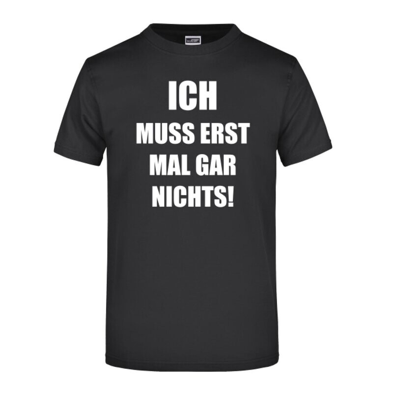 T-Shirt "ICH MUSS GARNICHTS"