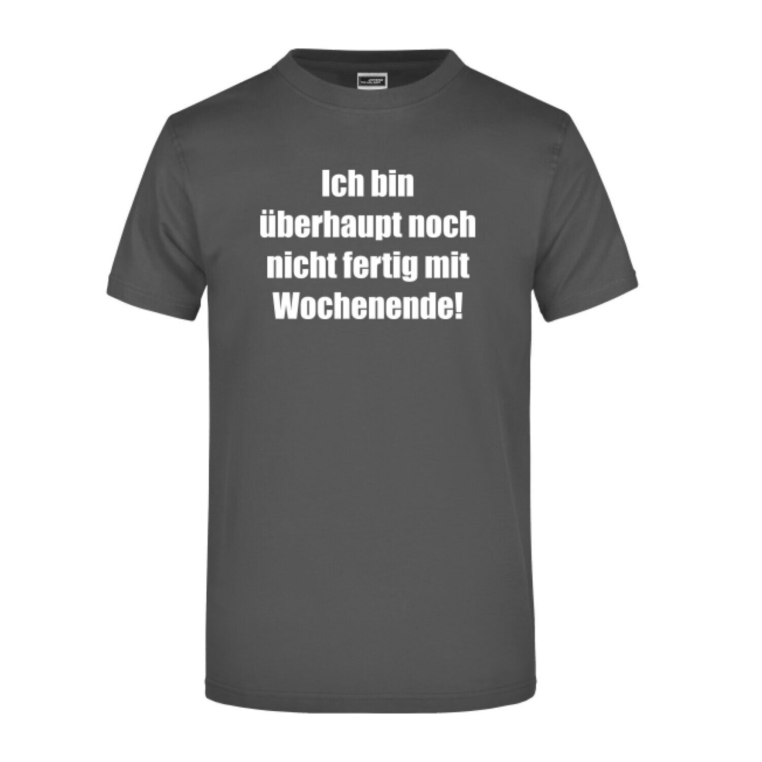 T-Shirt "NICHT FERTIG MIT WOCHENENDE", T-Shirt-Farbe: Graphite
