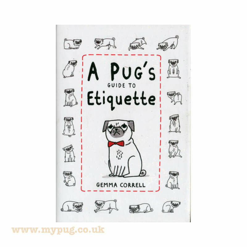 A Pugs Guide to Etiquette by Gemma Correll
