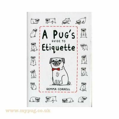 A Pugs Guide to Etiquette by Gemma Correll