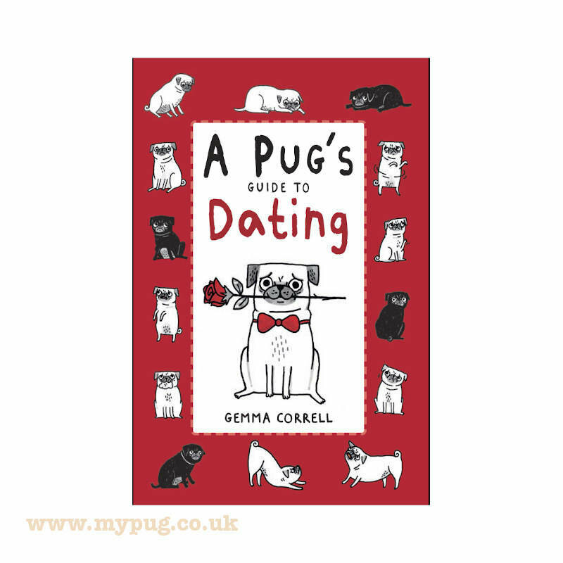 A Pugs Guide to Dating by Gemma Correll