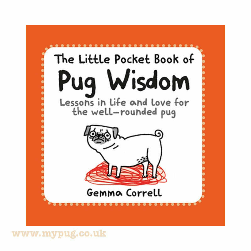 The Little Pocket Book of Pug Wisdom by Gemma Correll