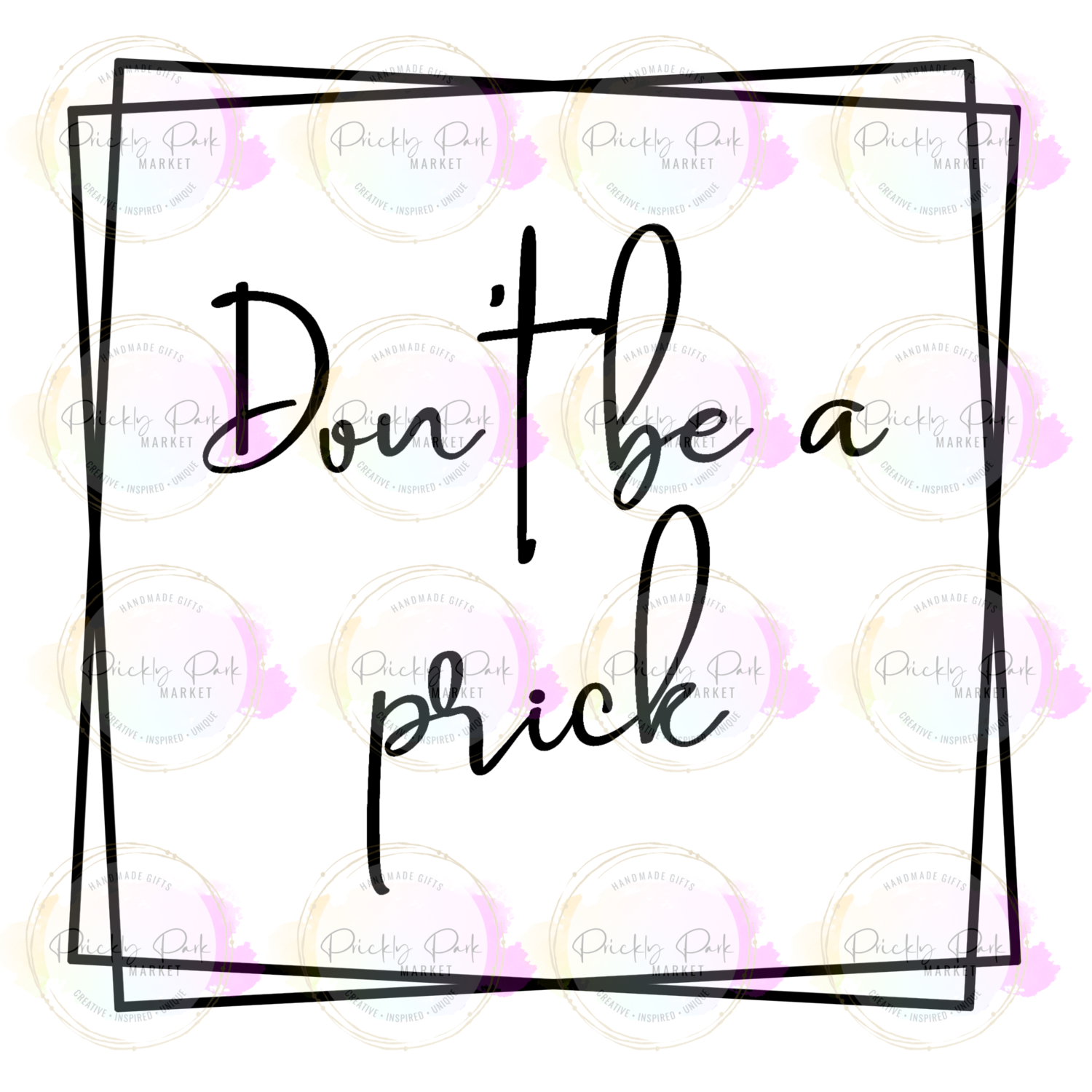 Don&#39;t be a Prick, SVG, PNG, JPEG, Cricut cut files, digital download, Cameo svg, Cricut svg, Quotes, funny svg, instant download, geometric