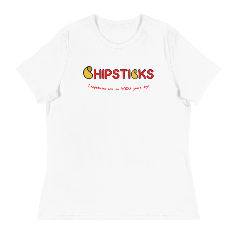 &quot;Chopsticks are so 4000 years ago&quot; Women&#39;s Relaxed T-Shirt