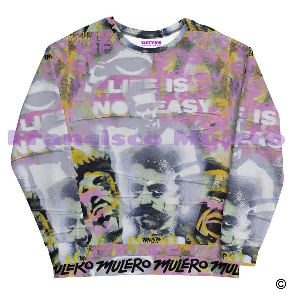 Life is No easy Design By Francisco Mulero Unisex Sweatshirt