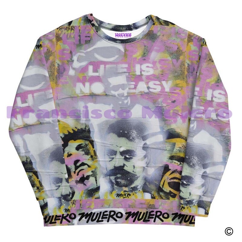 Life is No easy Design By Francisco Mulero Unisex Sweatshirt