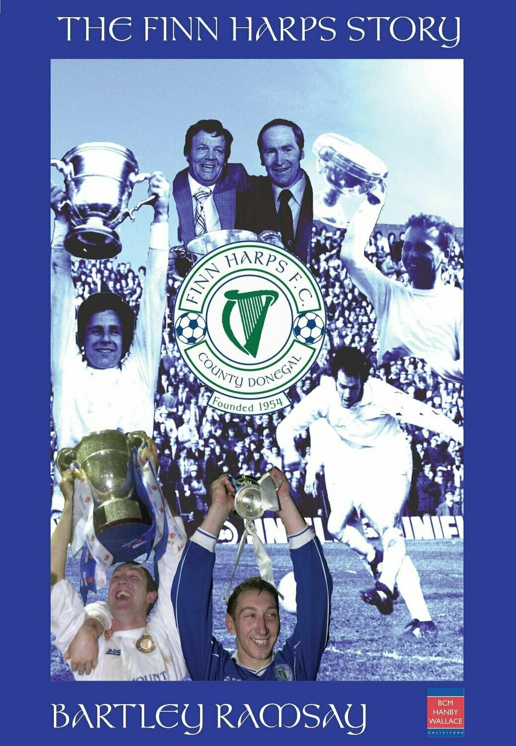&quot;The Finn Harps Story&quot; by Bartley Ramsay, Shipping Location: Ireland