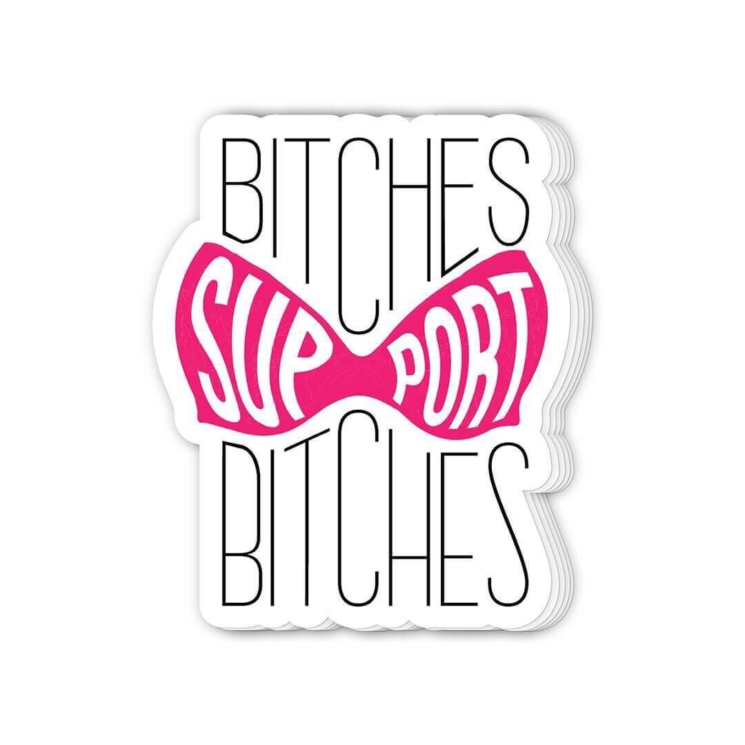 Bitches Support Bitches Sticker
