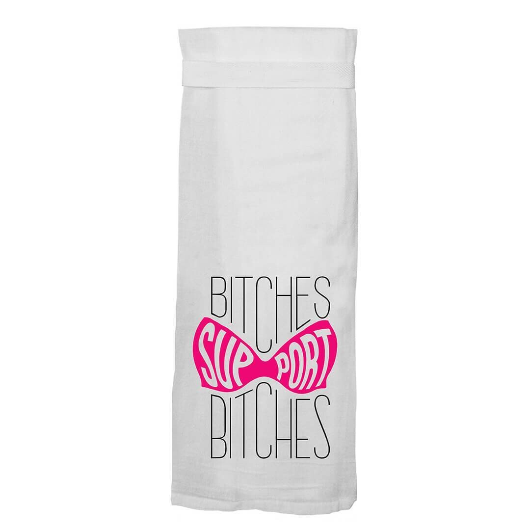Bitches Support Bitches Towel