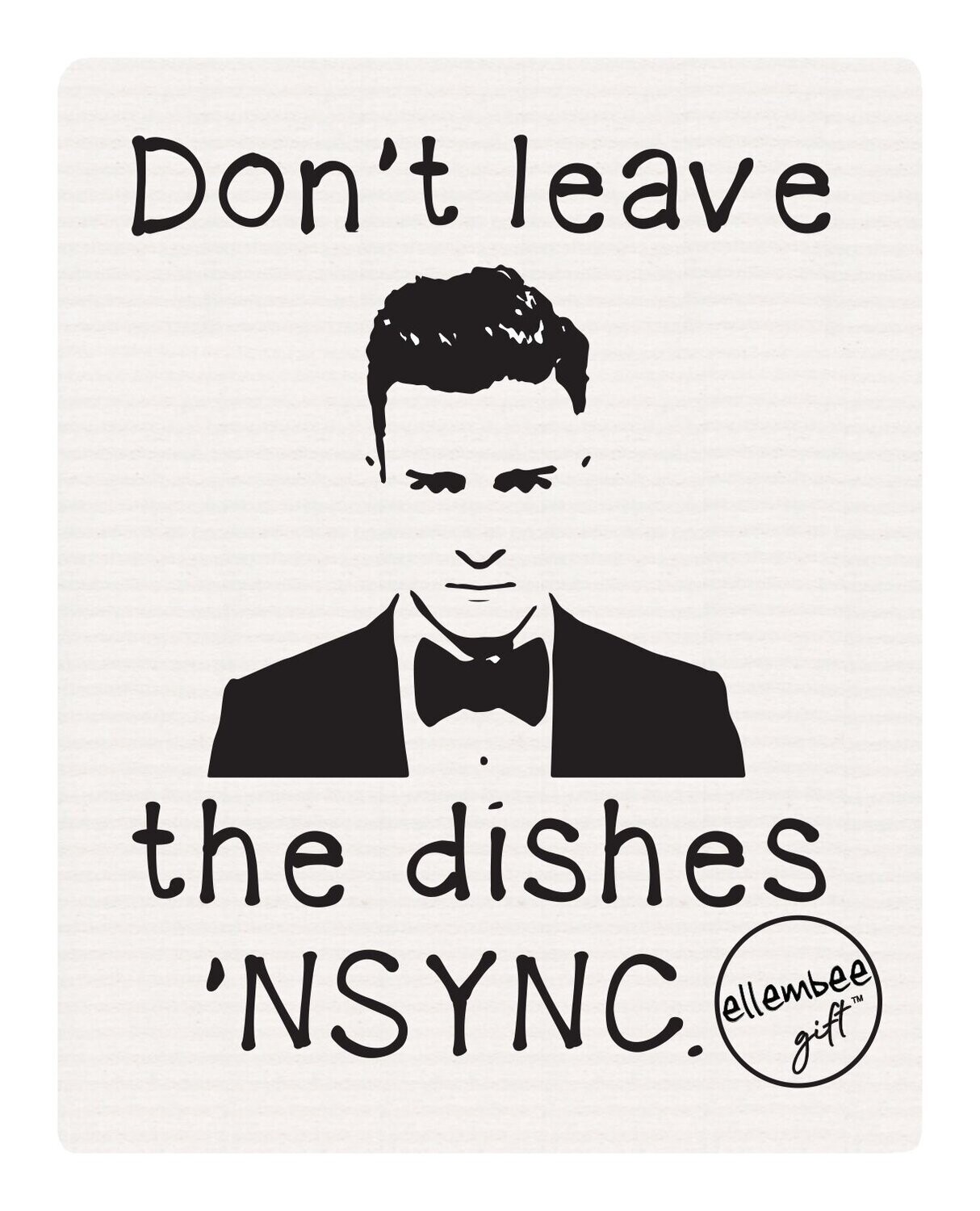 Don't Leave The Dishes N'Sync Swedish Dishcloth