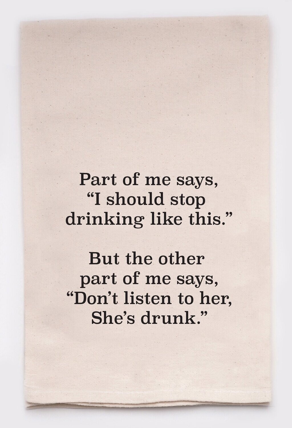 Part Of Me Says I Can't Keep Drinking Like This Kitchen Tea Towel