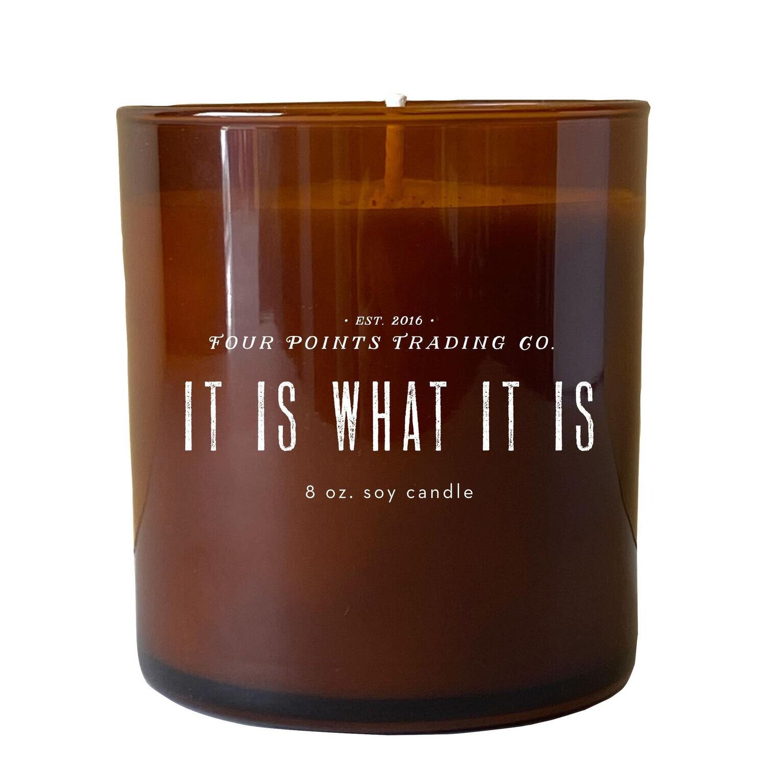 It Is What It Is 8 oz Soy Candle