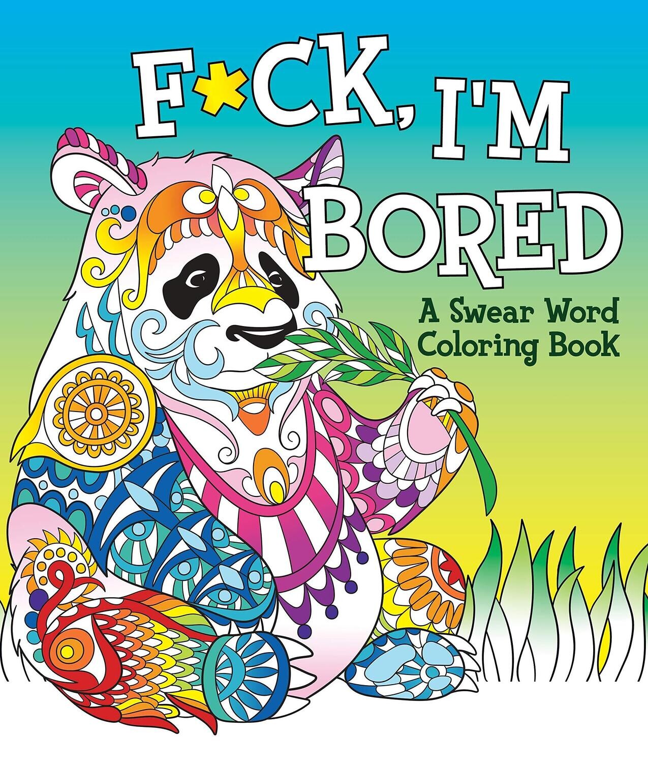 F*ck I'm Bored Coloring Book
