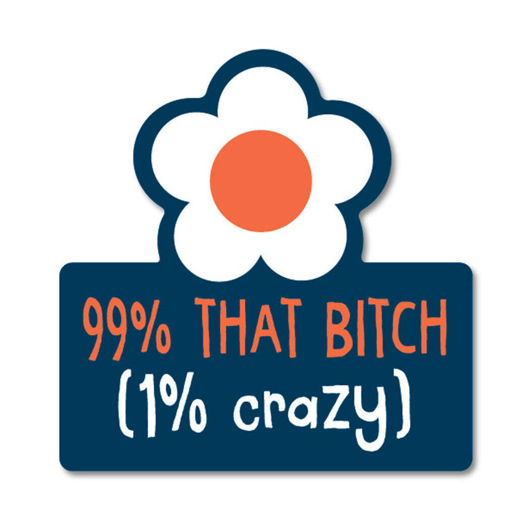 99% That Bitch Sticker