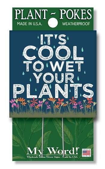 It's Cool To Wet Your Plants Plant Poke
