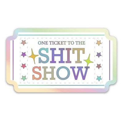 One Ticket To The Shit Show Sticker
