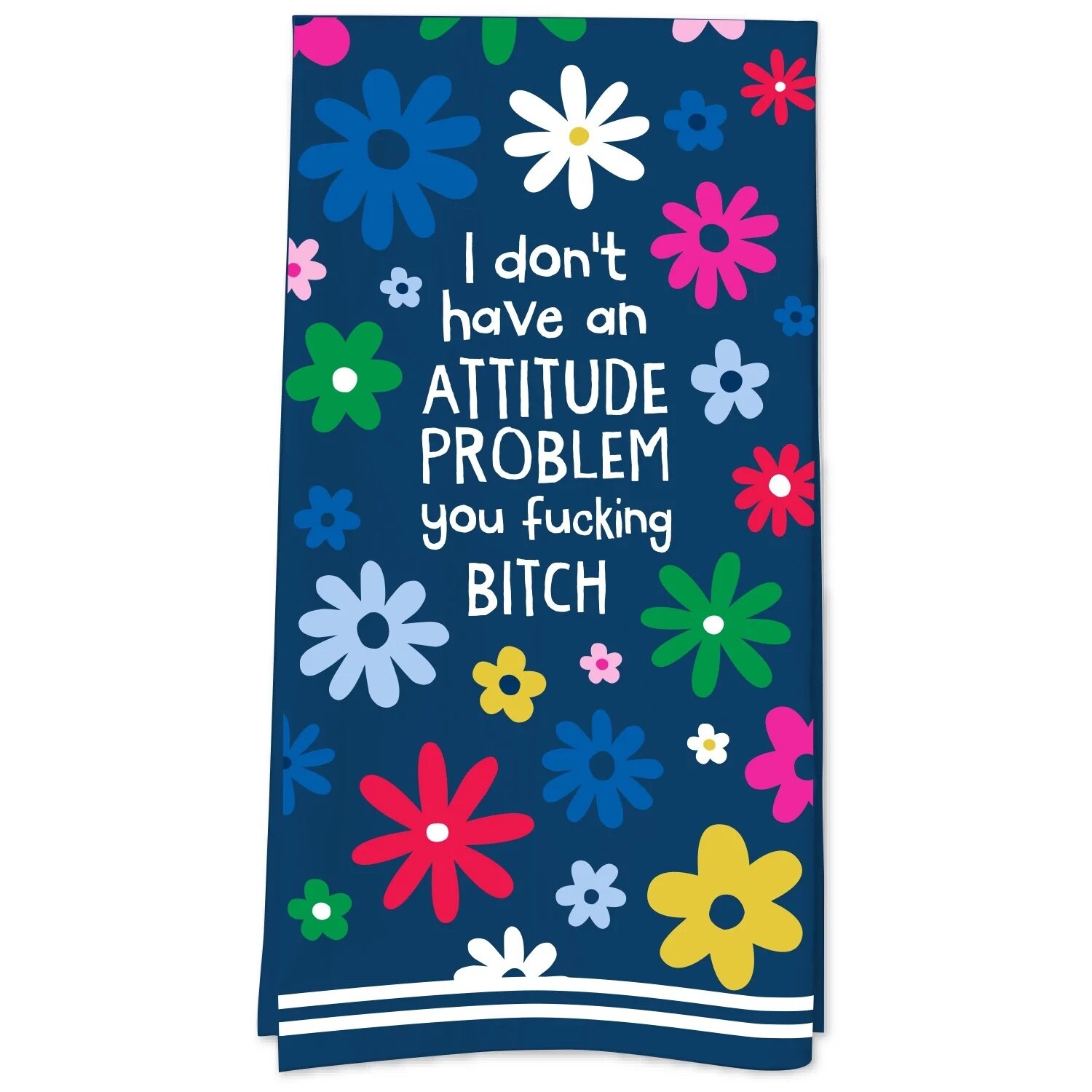 I Don't Have an Attitude Tea Towel
