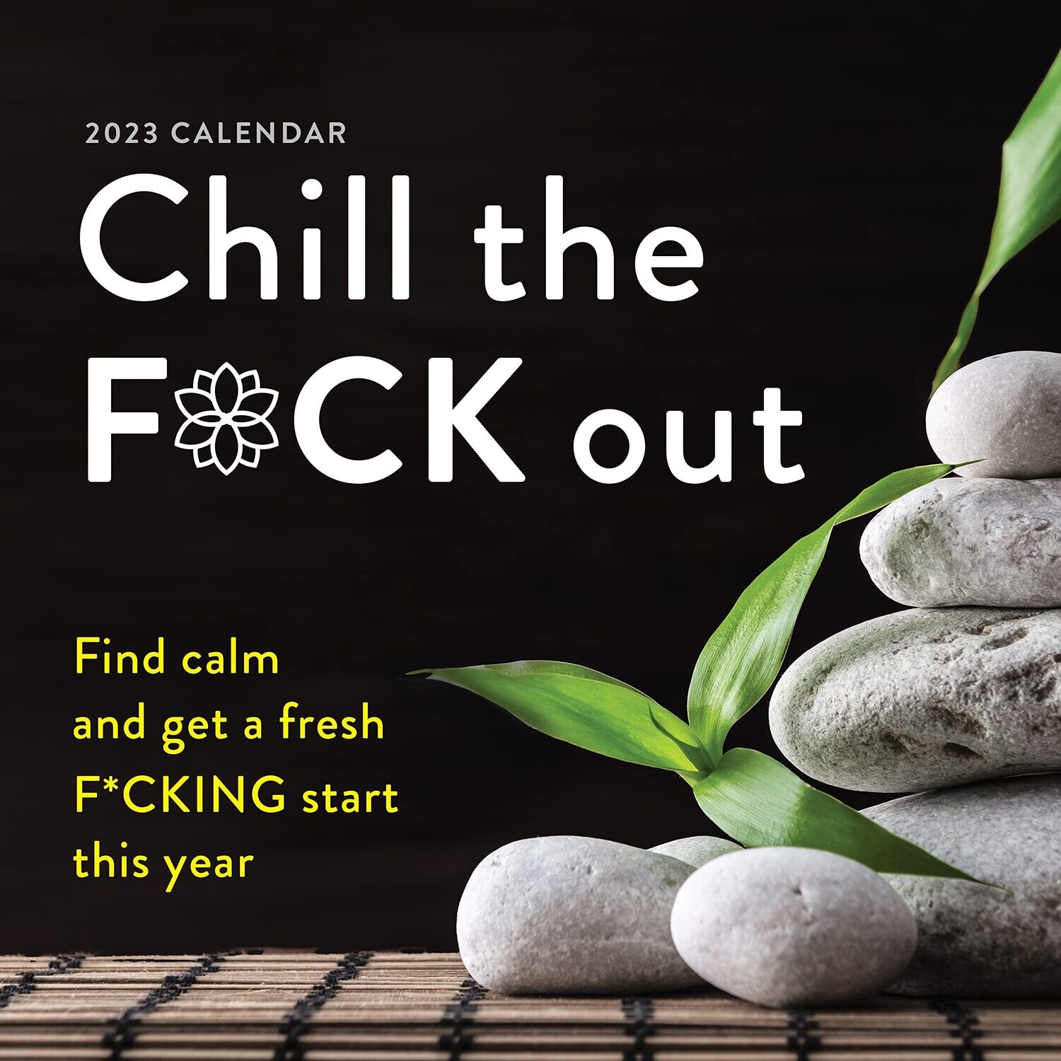 Chill The F*ck Out 2023 Wall Calendar