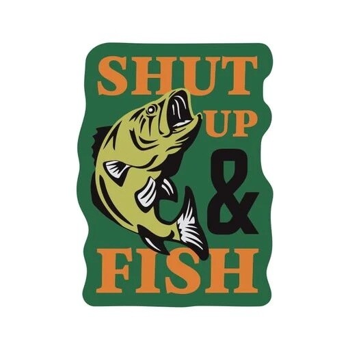 Shut Up and Fish Sticker