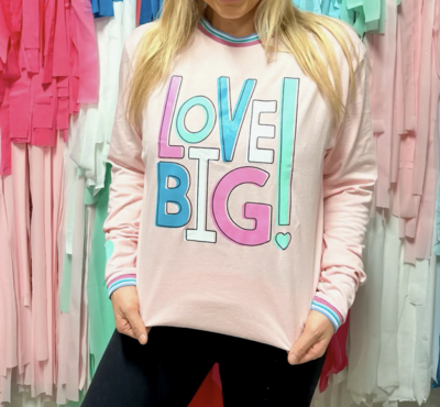 Love Big! Long Sleeve T-Shirt