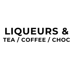 Liqueurs / Tea / Coffee / Chocolate