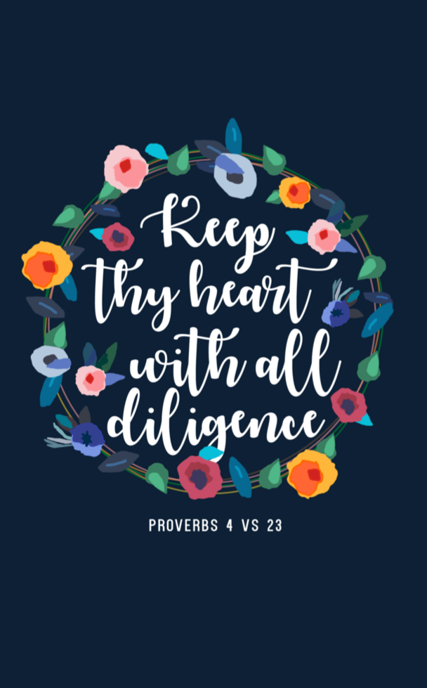 Keep thy heart with all diligence