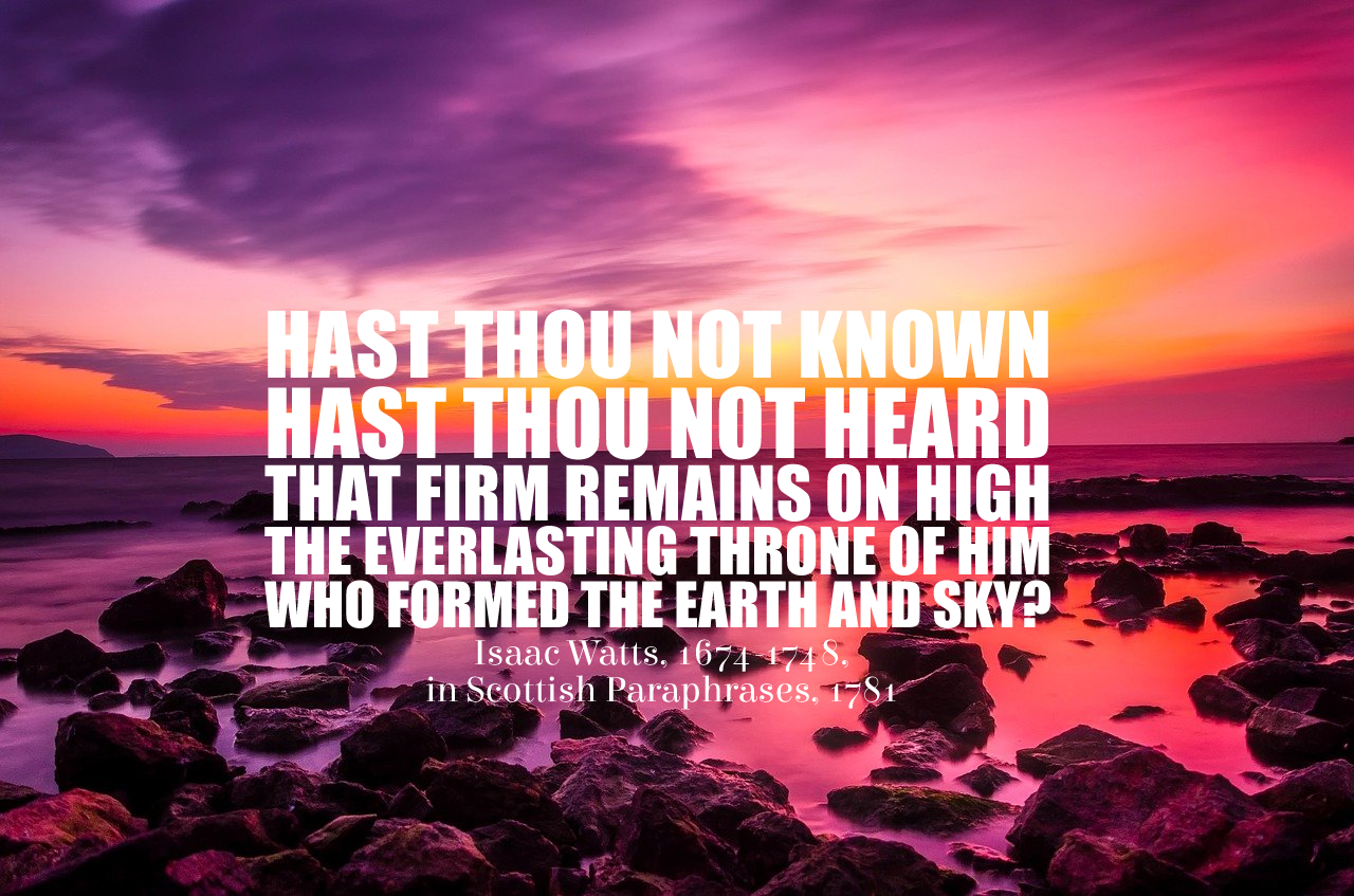 Hast thou not known vs 1