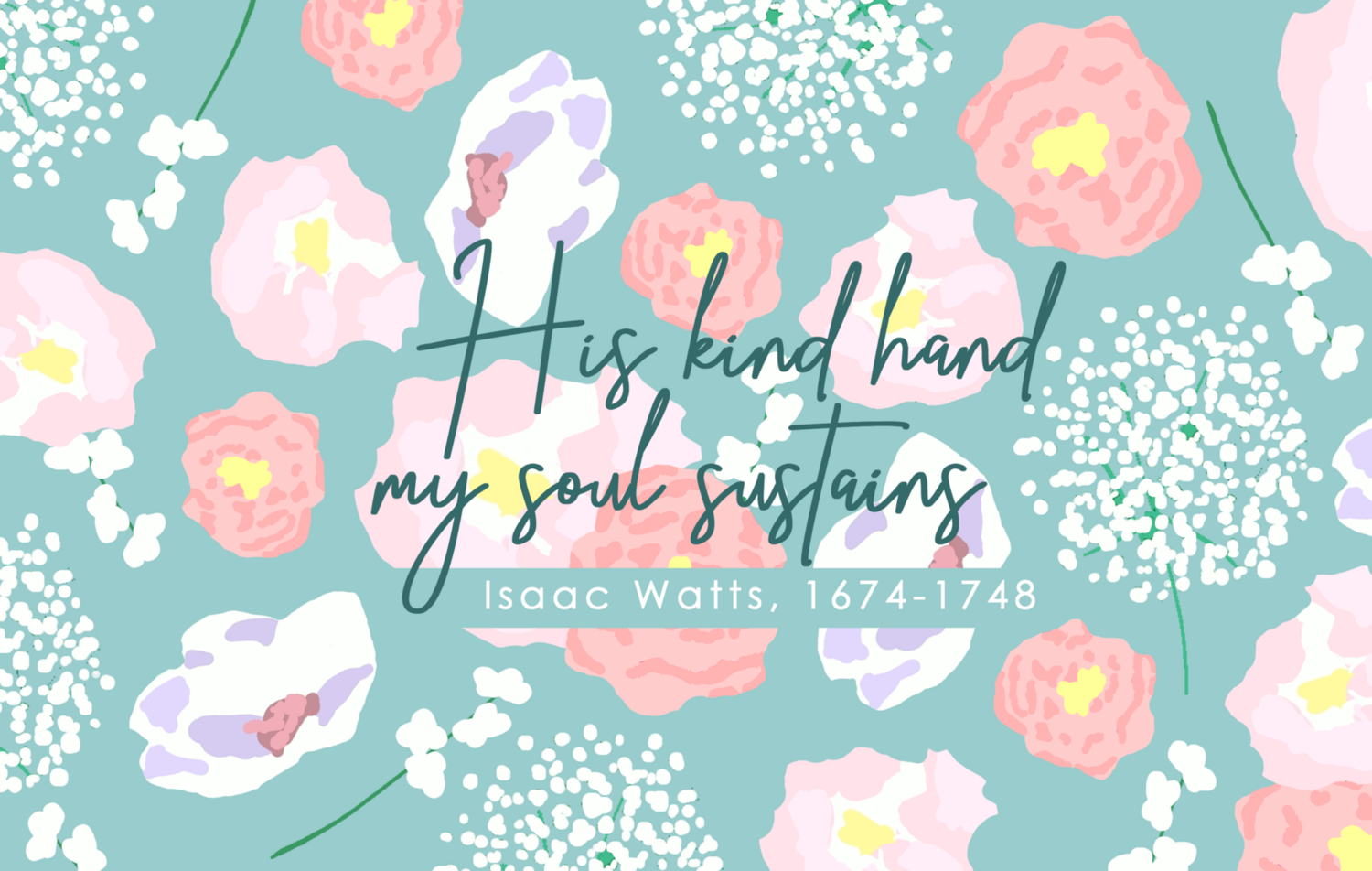 His kind hand my soul sustains