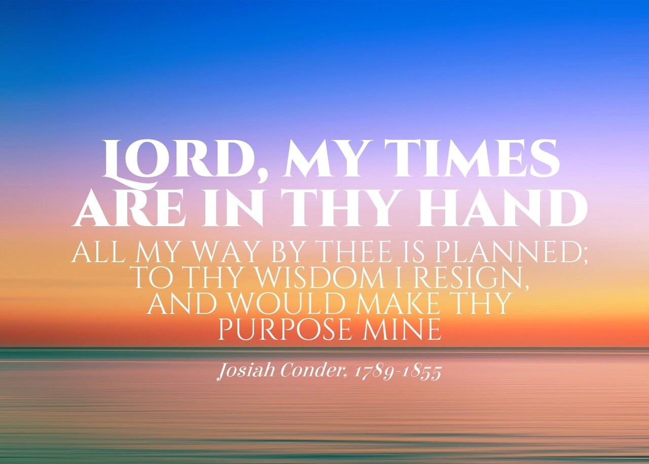 Lord, my times are in Thy hand vs 1