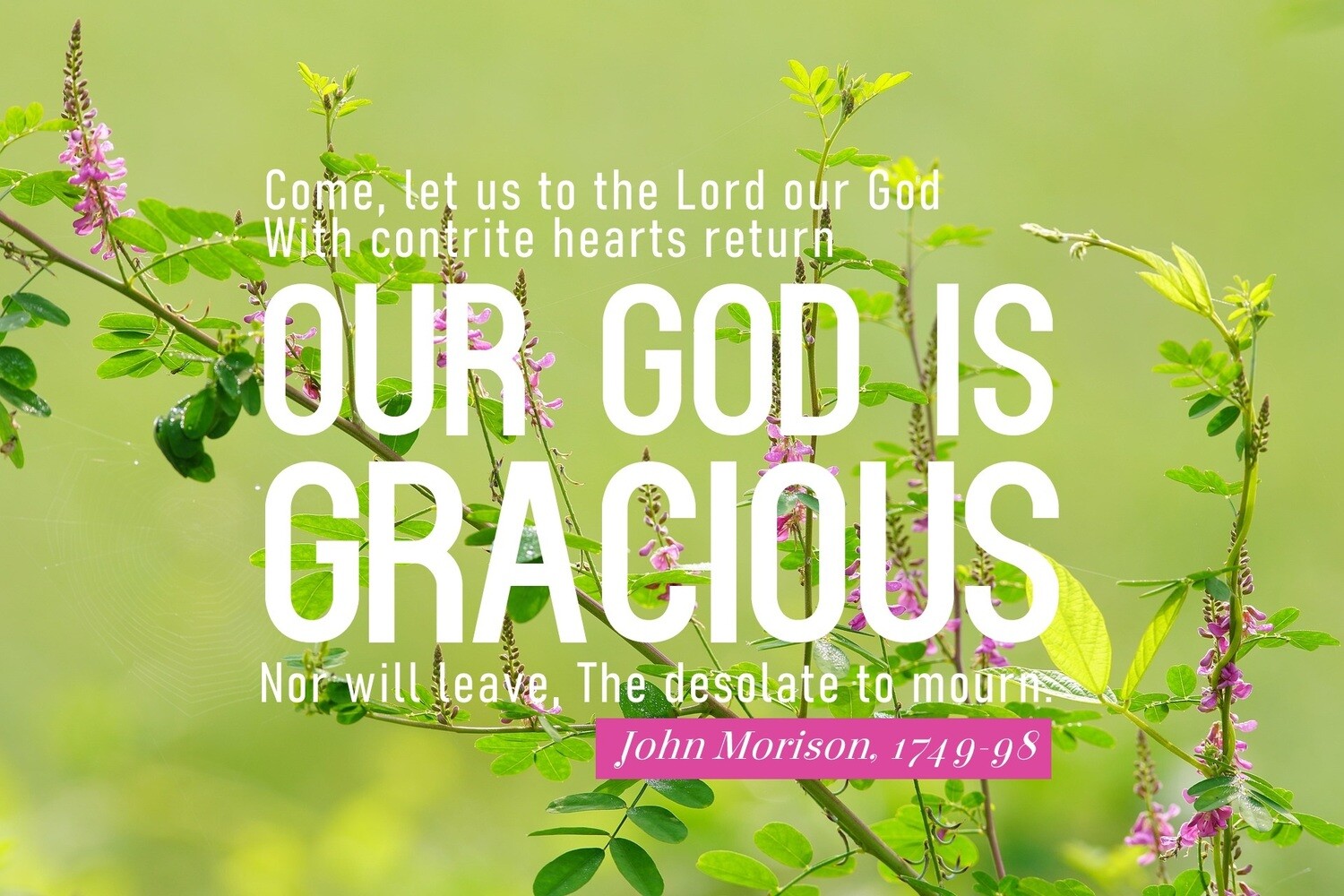 *Come, let us to the Lord our God vs 1