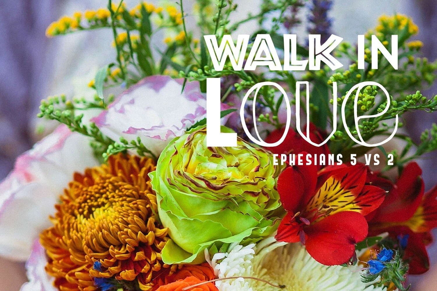 Walk in Love Ephesians 5 vs 2