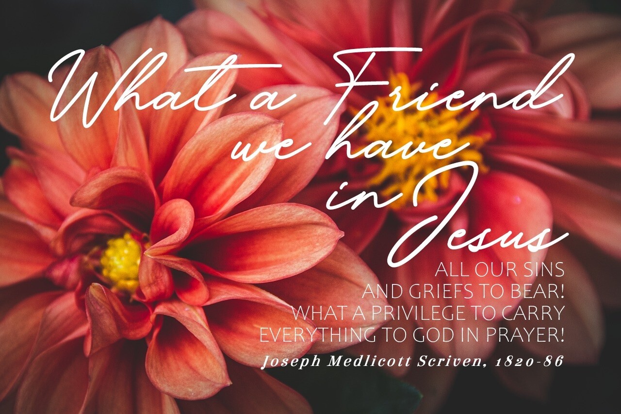 What a Friend we have in Jesus vs 1