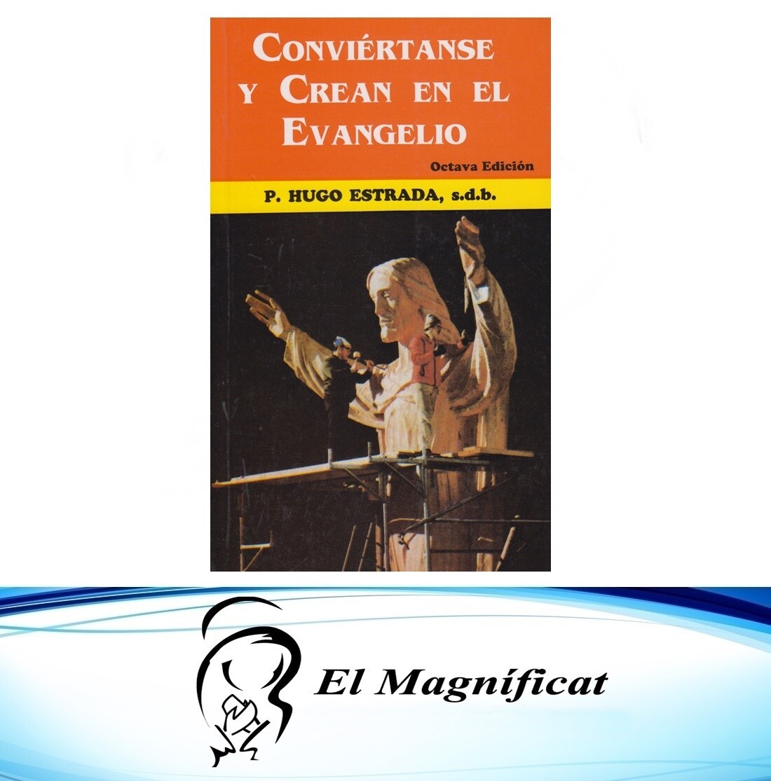 CONVIERTANSE Y CREAN EN EL EVANGELIO