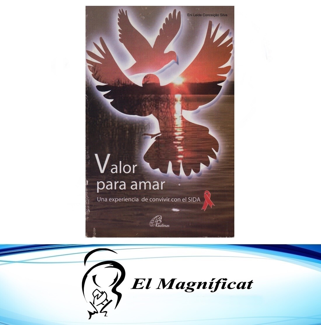 VALOR PARA AMAR (UNA EXPERIENCIA DE CONVIVIR CON EL SIDA)
