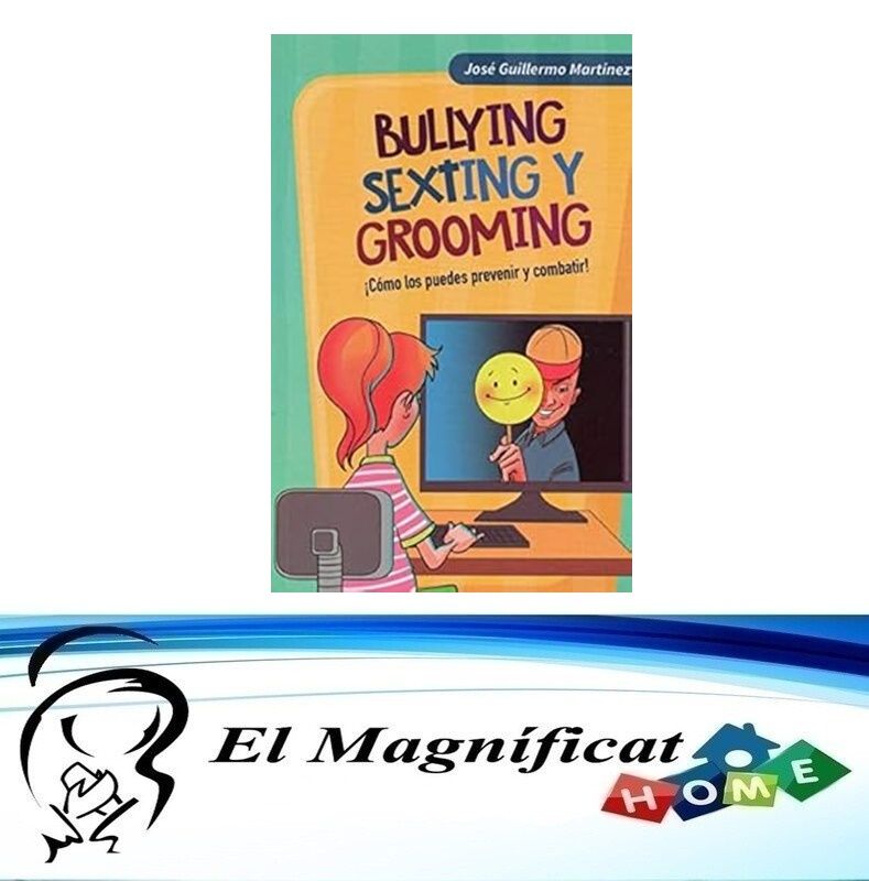 BULLYING SEXTING Y GROOMING (¡COMO LO PUEDES PREVENIR Y COMBATIR!)