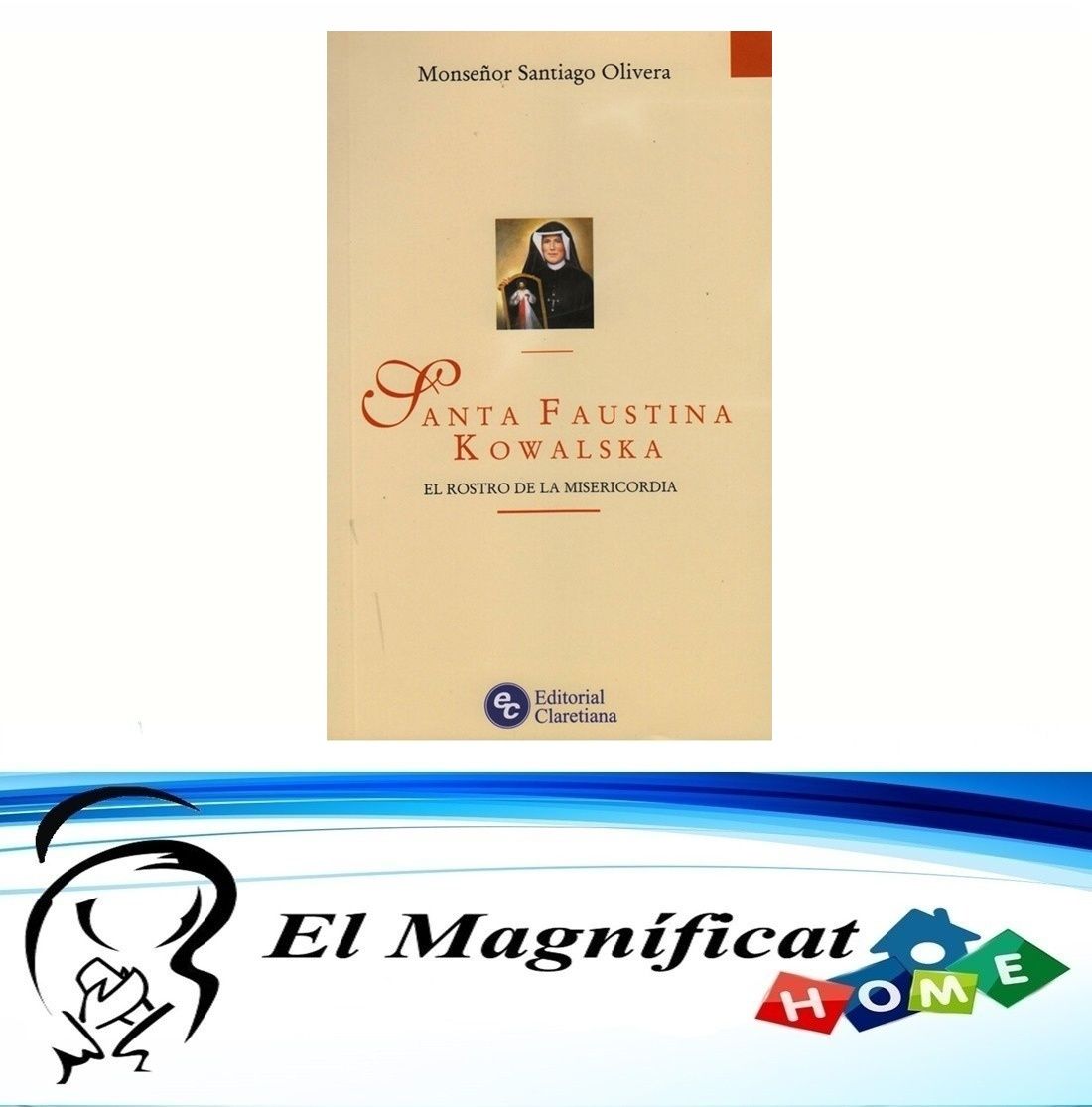 SANTA FAUSTINA KOWALSKA (EL ROSTRO DE LA MISERICORDIA)