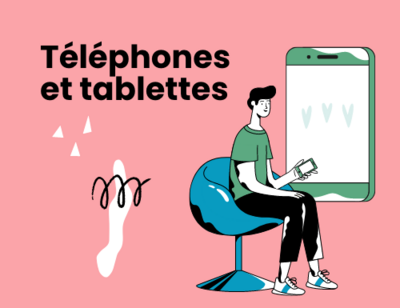 Téléphones et tablettes