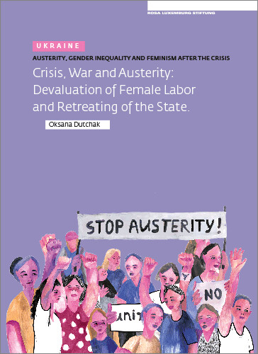 Austerity. Gender Inequality and Feminism After The Crisis (Ukraine) (engl.)